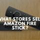 What Stores Sell Amazon Fire Stick?