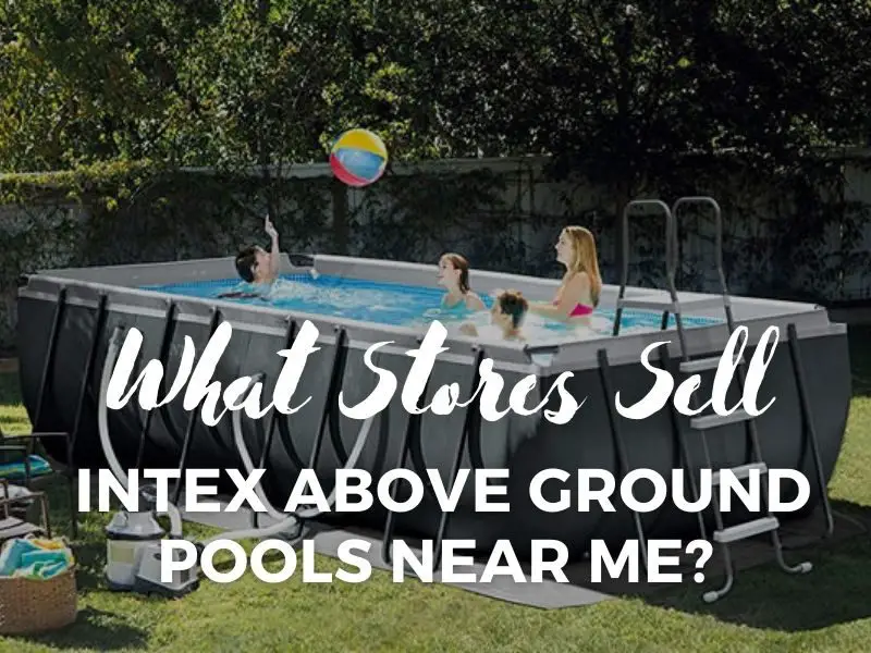 What stores sell Intex Above Ground Pools