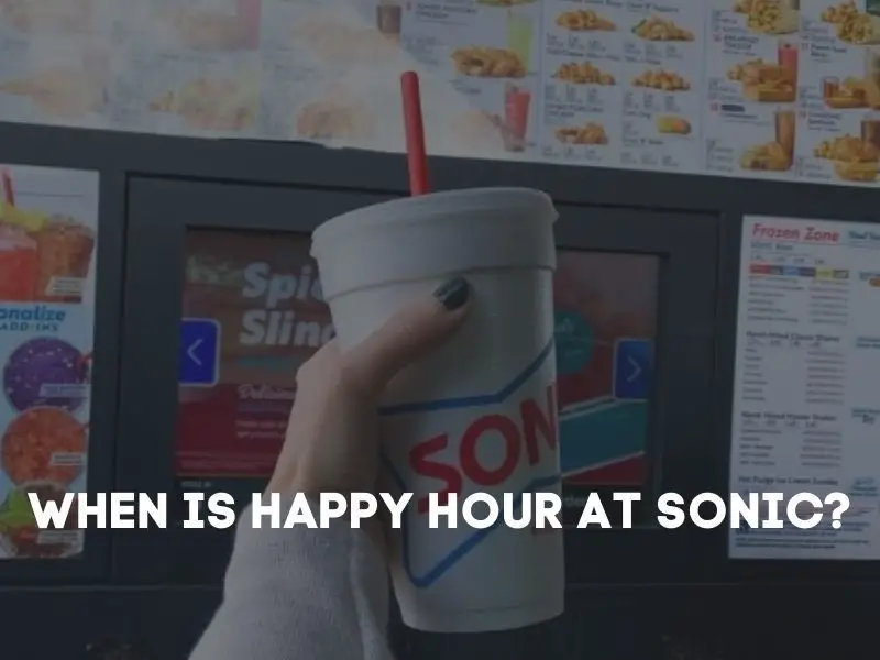 When is Happy Hour at Sonic Sonic Happy Hour Time and Menu with Prices.