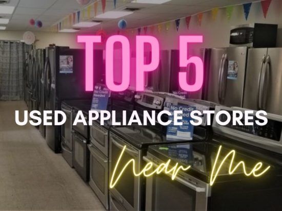 Top 5 Used Appliance Stores near Me