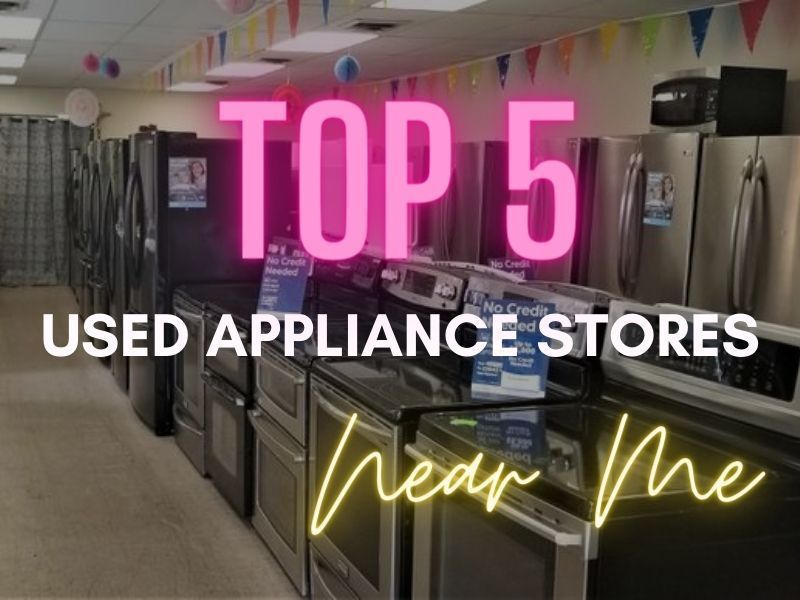 Used Appliance Stores Near Me 