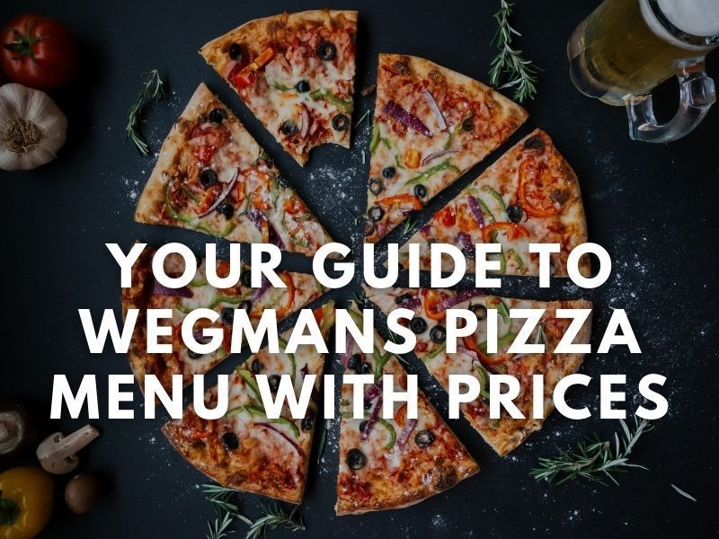 Your Guide to Wegmans Pizza Menu with Prices