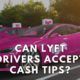 can lyft drivers take cash tips