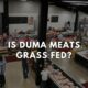 Is Duma Meats Grass Fed