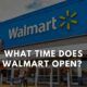 what time walmart open