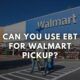 EBT for Walmart Pickup