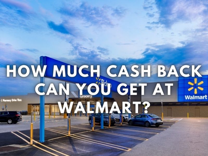 how-much-cash-back-can-you-get-at-walmart-here-s-how-much