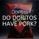 does doritos contain pork