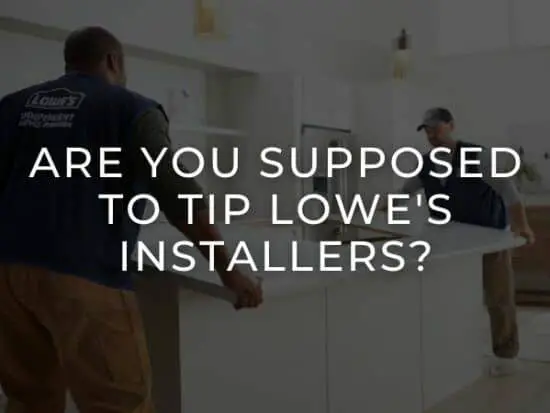 should you Tip Lowes Installers