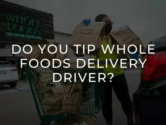 should You Tip Whole Foods Delivery Driver