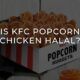 Is KFC Popcorn Chicken Halal